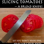 Cutting Tomatoes Tip -- Use a Bread Knife @ Traditional-Foods.com